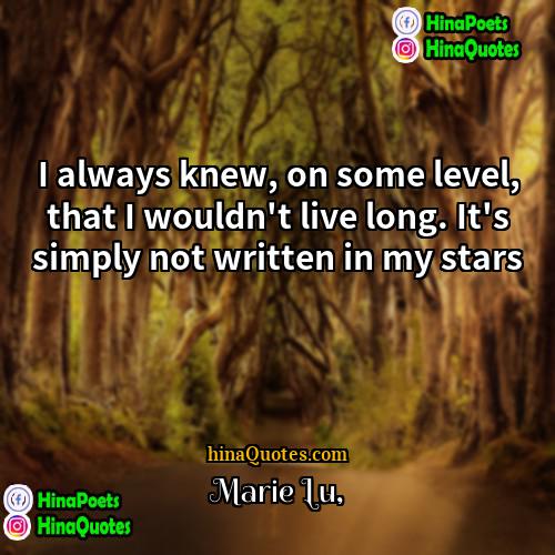 Marie Lu Quotes | I always knew, on some level, that